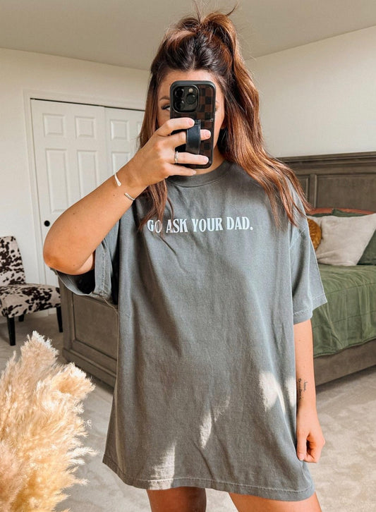 Go Ask Your Dad Tee
